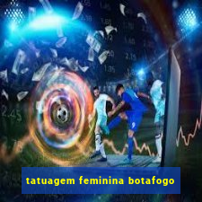 tatuagem feminina botafogo